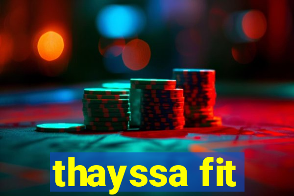 thayssa fit